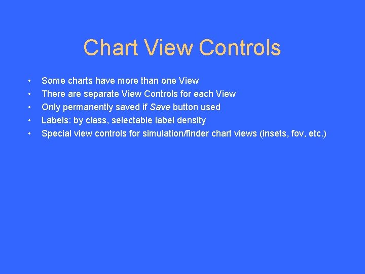 Chart View Controls • • • Some charts have more than one View There