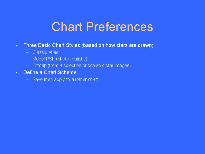 Chart Preferences • Three Basic Chart Styles (based on how stars are drawn) –