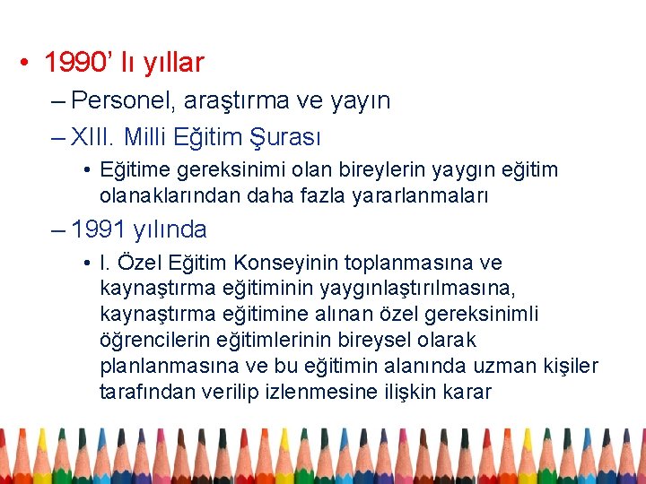  • 1990’ lı yıllar – Personel, araştırma ve yayın – XIII. Milli Eğitim