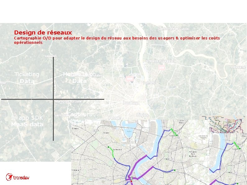 Design de réseaux Cartographie O/D pour adapter le design du réseau aux besoins des Design de réseaux Cartographie O/D pour adapter le design du réseau aux besoins des