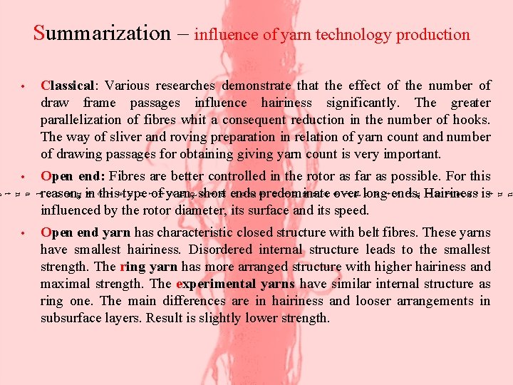 Summarization – influence of yarn technology production Classical: Various researches demonstrate that the effect