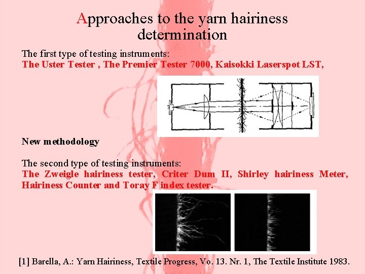Approaches to the yarn hairiness determination The first type of testing instruments: The Uster