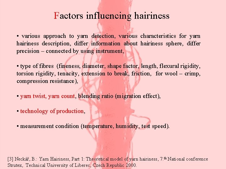 Factors influencing hairiness • various approach to yarn detection, various characteristics for yarn hairiness