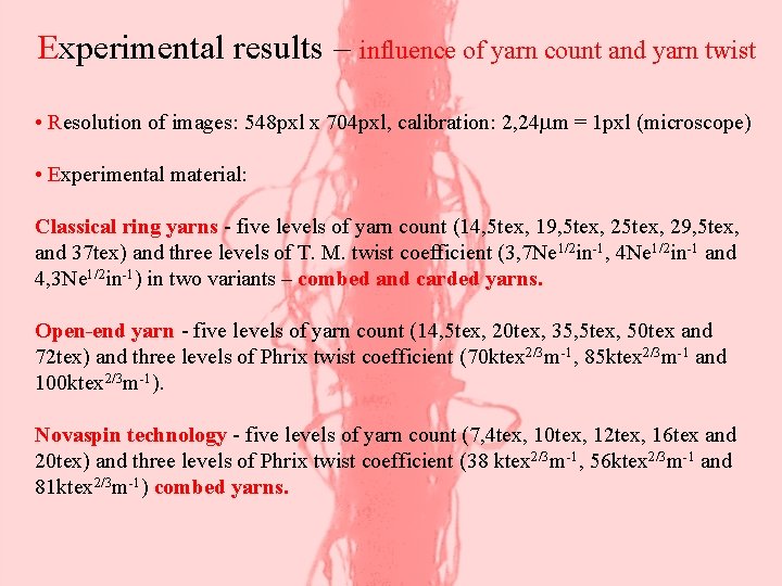 Experimental results – influence of yarn count and yarn twist • Resolution of images: