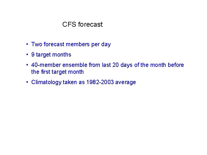 CFS forecast • Two forecast members per day • 9 target months • 40