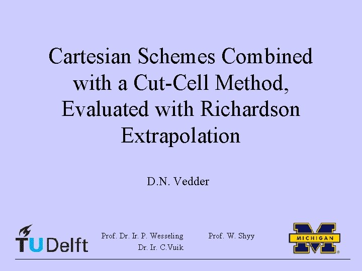 Cartesian Schemes Combined with a Cut-Cell Method, Evaluated with Richardson Extrapolation D. N. Vedder