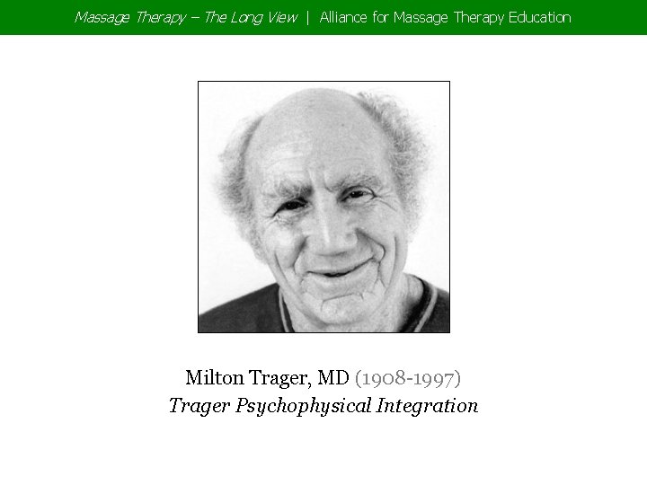 Massage Therapy – The Long View | Alliance for Massage Therapy Education Milton Trager,