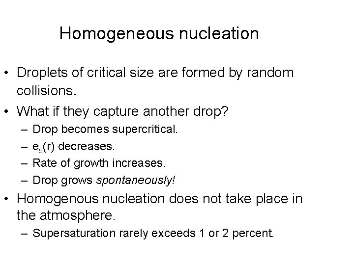 Homogeneous nucleation • Droplets of critical size are formed by random collisions. • What Homogeneous nucleation • Droplets of critical size are formed by random collisions. • What