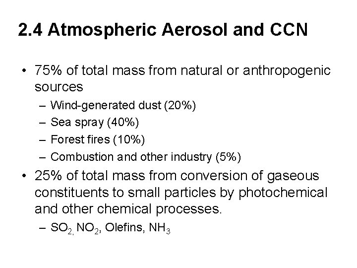 2. 4 Atmospheric Aerosol and CCN • 75% of total mass from natural or 2. 4 Atmospheric Aerosol and CCN • 75% of total mass from natural or