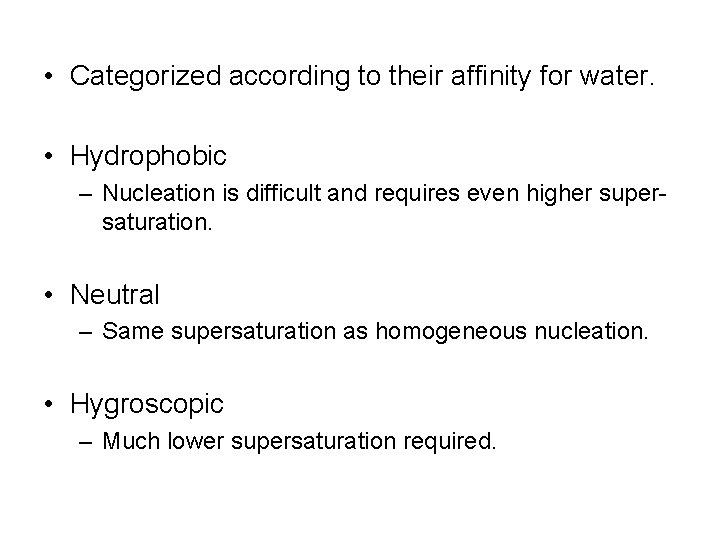 • Categorized according to their affinity for water. • Hydrophobic – Nucleation is • Categorized according to their affinity for water. • Hydrophobic – Nucleation is