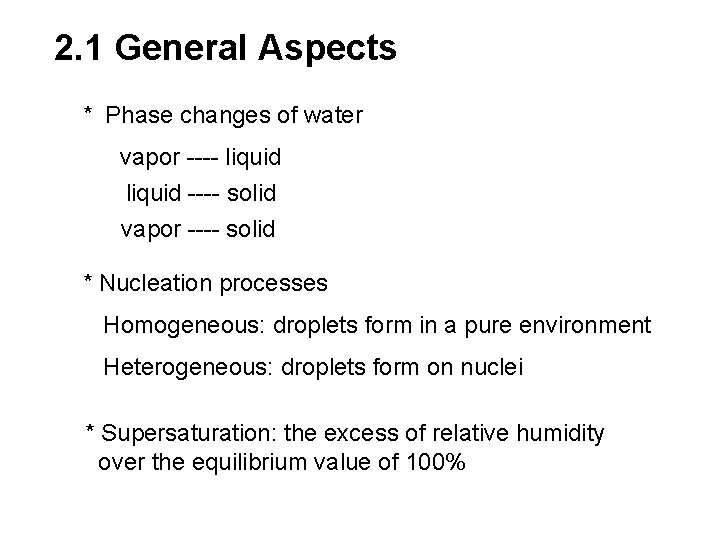 2. 1 General Aspects * Phase changes of water vapor ---- liquid ---- solid 2. 1 General Aspects * Phase changes of water vapor ---- liquid ---- solid