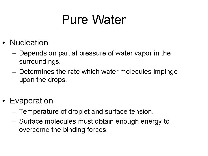 Pure Water • Nucleation – Depends on partial pressure of water vapor in the Pure Water • Nucleation – Depends on partial pressure of water vapor in the
