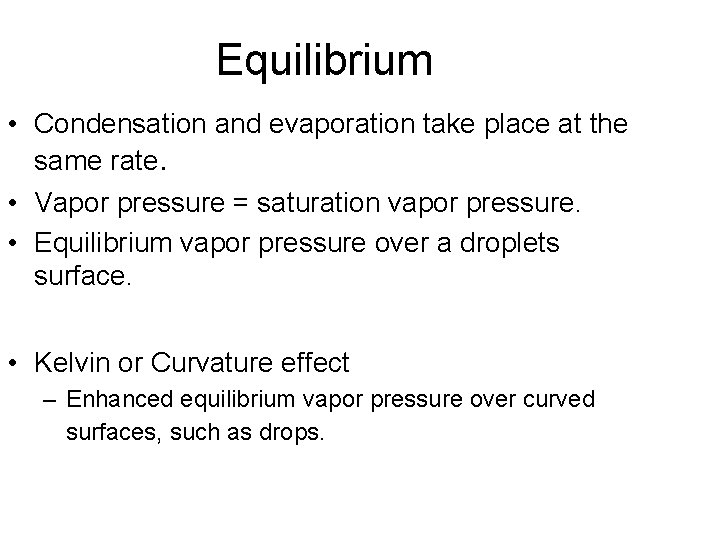 Equilibrium • Condensation and evaporation take place at the same rate. • Vapor pressure Equilibrium • Condensation and evaporation take place at the same rate. • Vapor pressure