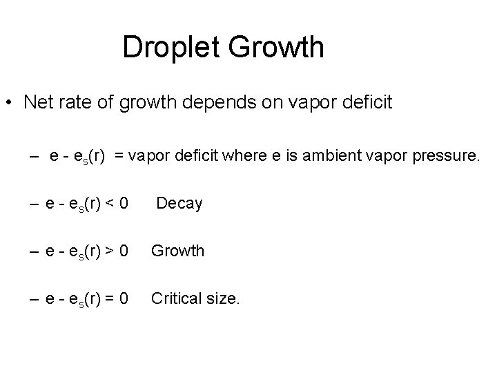 Droplet Growth • Net rate of growth depends on vapor deficit – e - Droplet Growth • Net rate of growth depends on vapor deficit – e -