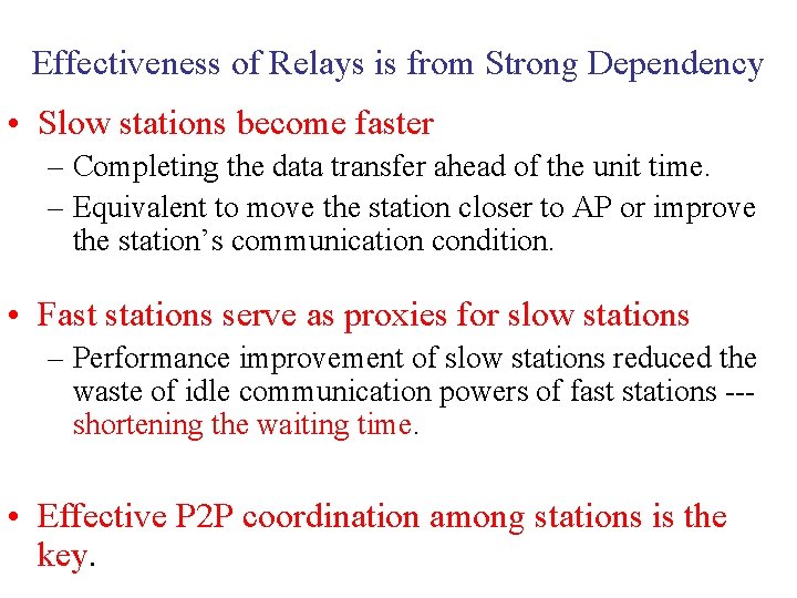 Effectiveness of Relays is from Strong Dependency • Slow stations become faster – Completing