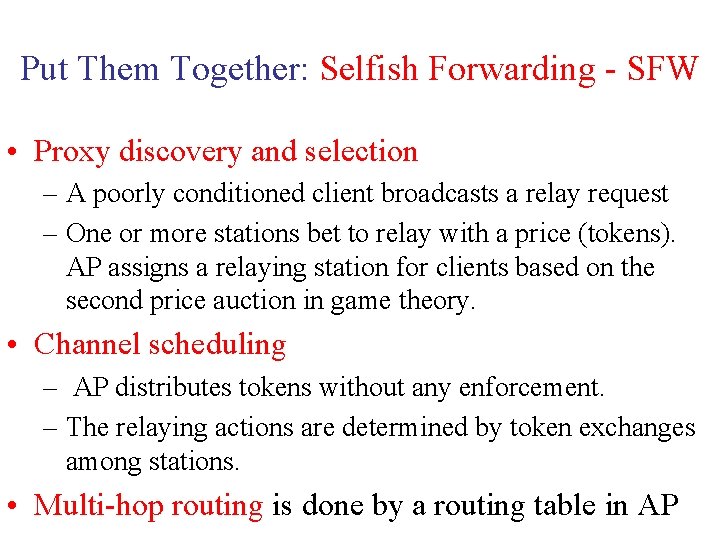 Put Them Together: Selfish Forwarding - SFW • Proxy discovery and selection – A