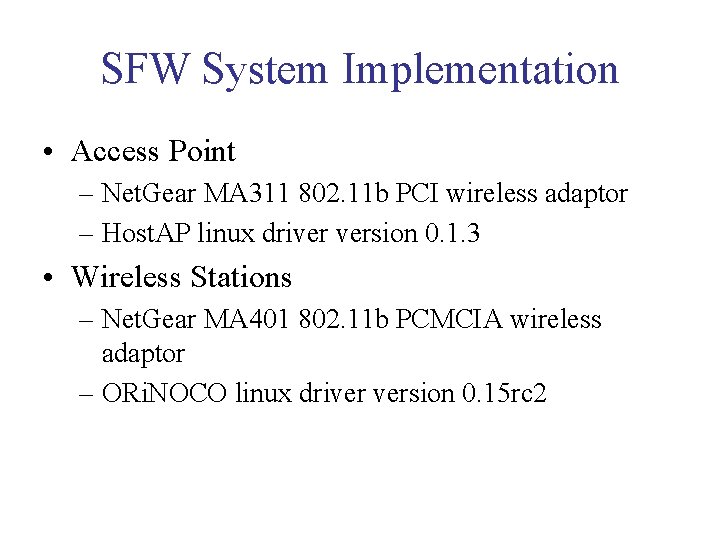 SFW System Implementation • Access Point – Net. Gear MA 311 802. 11 b