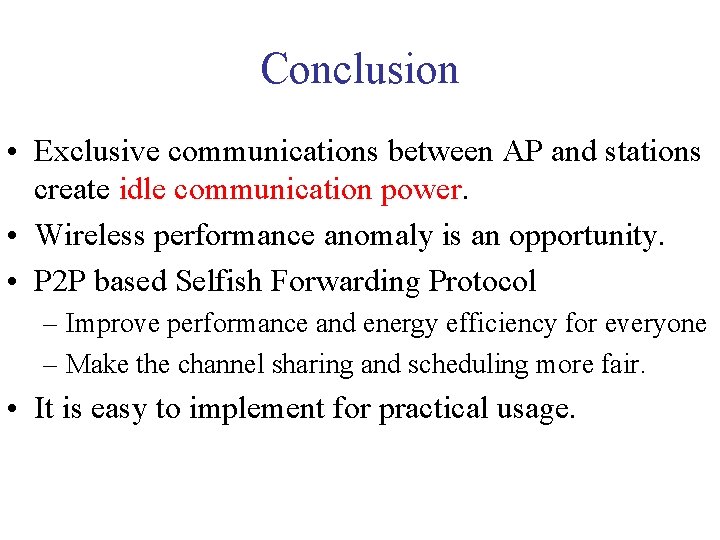 Conclusion • Exclusive communications between AP and stations create idle communication power. • Wireless