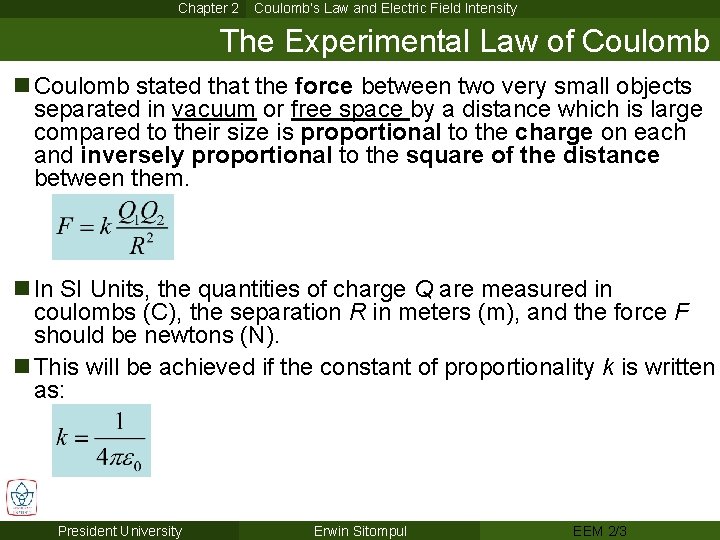 Chapter 2 Coulomb’s Law and Electric Field Intensity The Experimental Law of Coulomb n