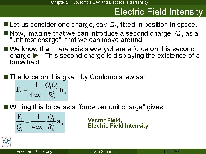 Chapter 2 Coulomb’s Law and Electric Field Intensity n Let us consider one charge,