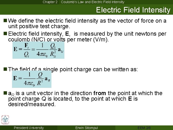 Chapter 2 Coulomb’s Law and Electric Field Intensity n We define the electric field