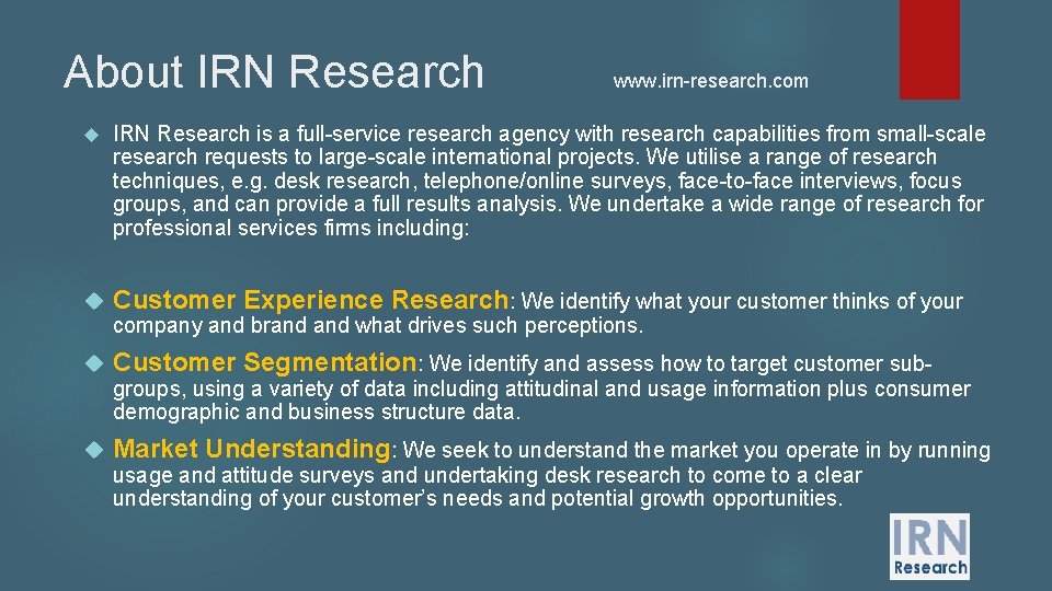 About IRN Research www. irn-research. com IRN Research is a full-service research agency with