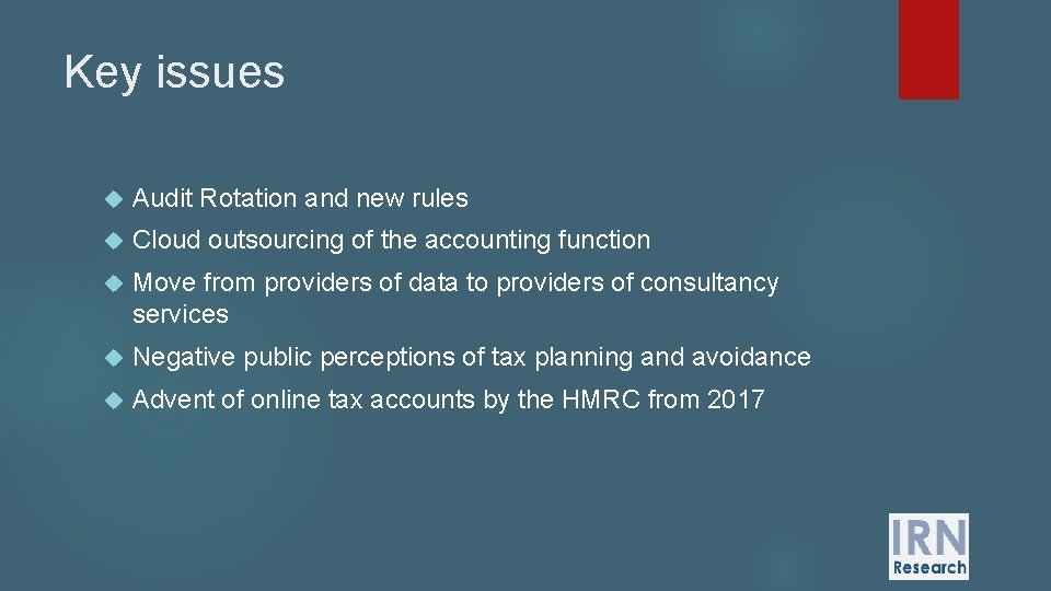 Key issues Audit Rotation and new rules Cloud outsourcing of the accounting function Move