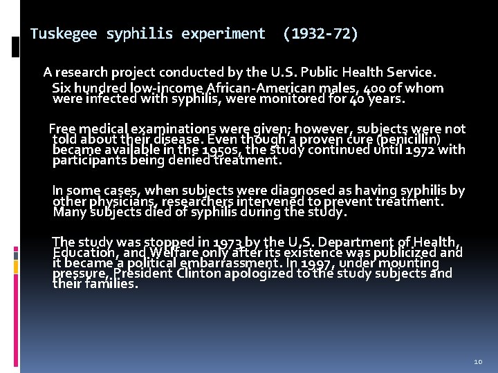 Tuskegee syphilis experiment (1932 -72) A research project conducted by the U. S. Public