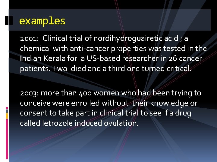 examples 2001: Clinical trial of nordihydroguairetic acid ; a chemical with anti-cancer properties was