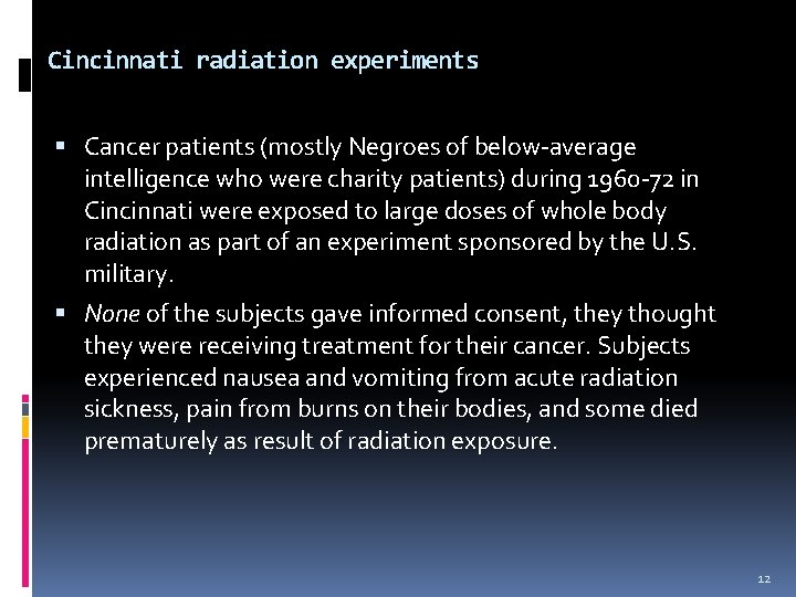 Cincinnati radiation experiments Cancer patients (mostly Negroes of below-average intelligence who were charity patients)