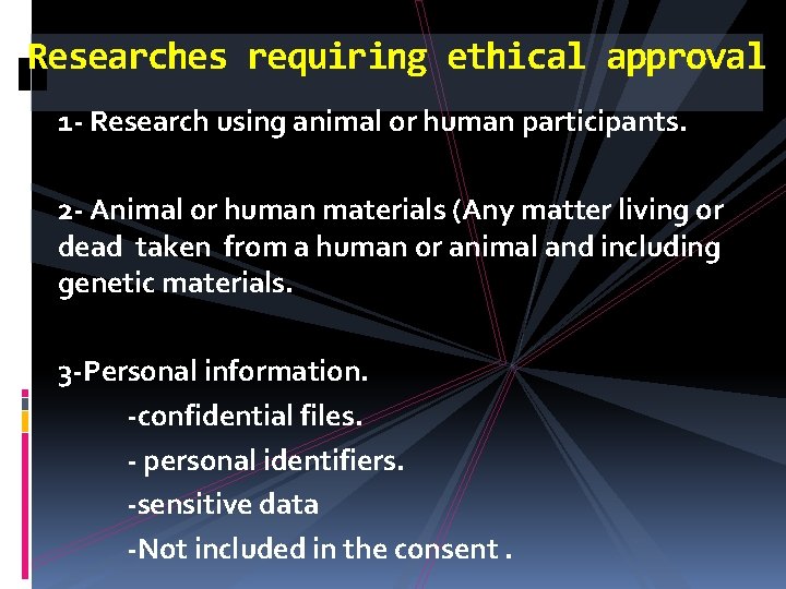 Researches requiring ethical approval 1 - Research using animal or human participants. 2 -