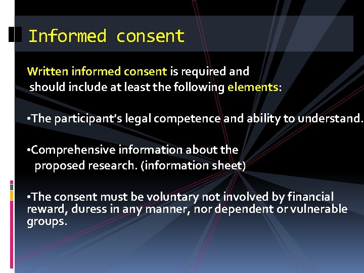 Informed consent Written informed consent is required and should include at least the following