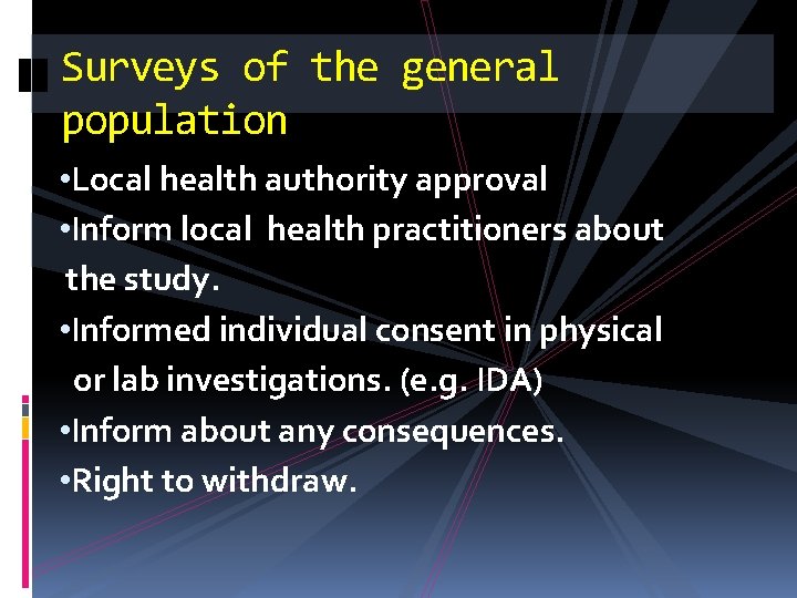 Surveys of the general population • Local health authority approval • Inform local health