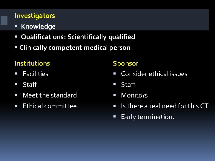 Investigators Knowledge Qualifications: Scientifically qualified Clinically competent medical person Institutions Facilities Staff Meet the