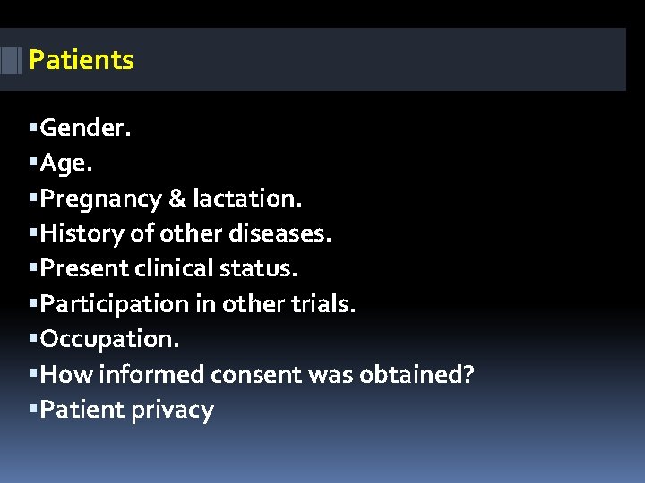 Patients Gender. Age. Pregnancy & lactation. History of other diseases. Present clinical status. Participation