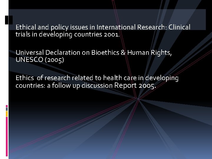 Ethical and policy issues in International Research: Clinical trials in developing countries 2001. Universal