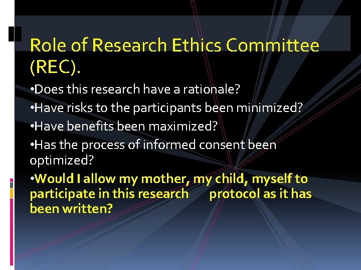 Role of Research Ethics Committee (REC). • Does this research have a rationale? •