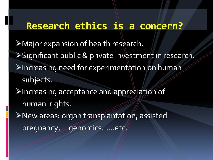 Research ethics is a concern? ØMajor expansion of health research. ØSignificant public & private
