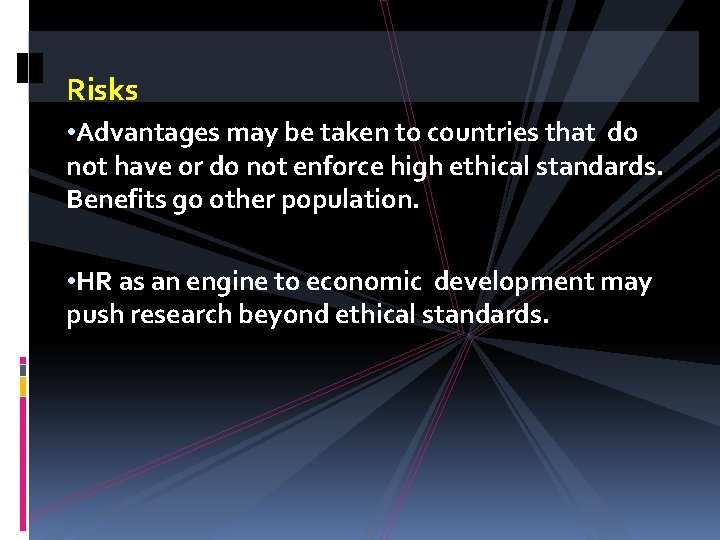 Risks • Advantages may be taken to countries that do not have or do