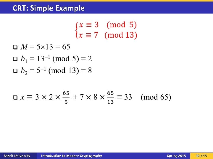 CRT: Simple Example q Sharif University Introduction to Modern Cryptography Spring 2015 10 /