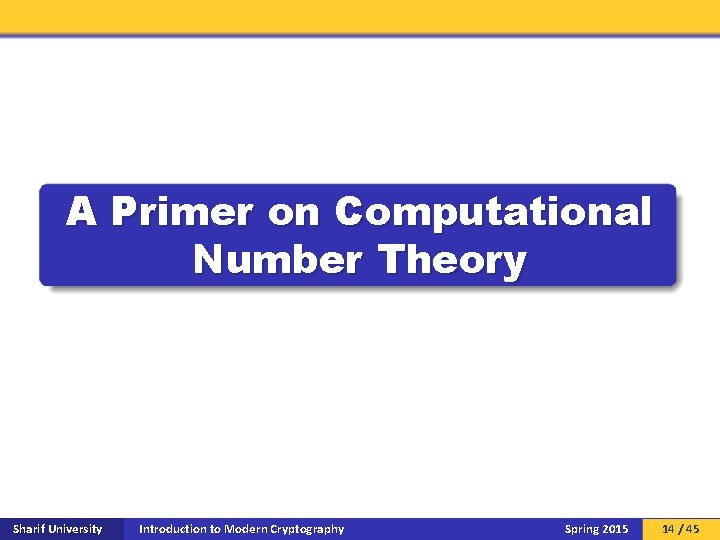 A Primer on Computational Number Theory Sharif University Introduction to Modern Cryptography Spring 2015