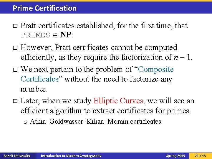 Prime Certification q Pratt certificates established, for the first time, that PRIMES NP. q