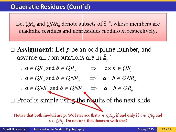 Quadratic Residues (Cont’d) Let QRn and QNRn denote subsets of ℤn*, whose members are