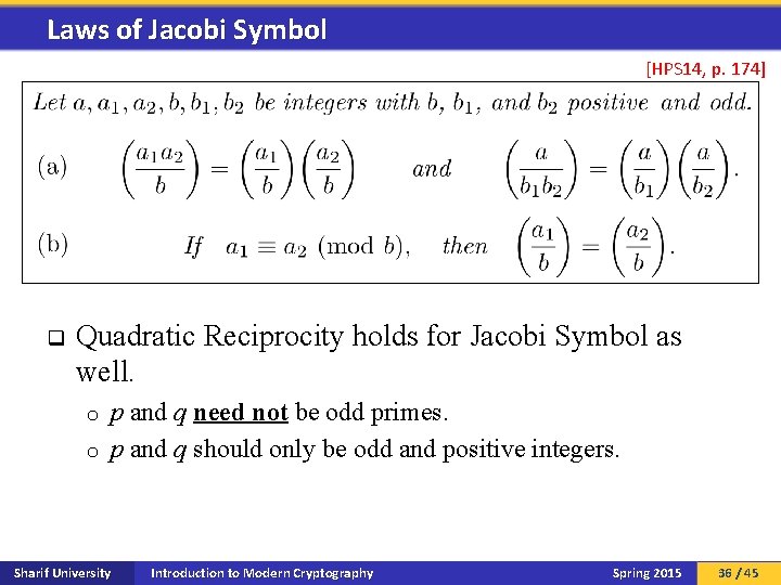 Laws of Jacobi Symbol [HPS 14, p. 174] q Quadratic Reciprocity holds for Jacobi