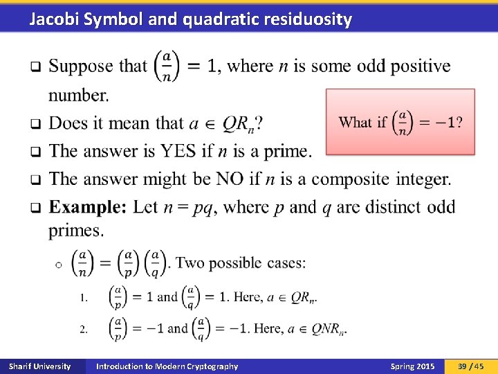Jacobi Symbol and quadratic residuosity q Sharif University Introduction to Modern Cryptography Spring 2015