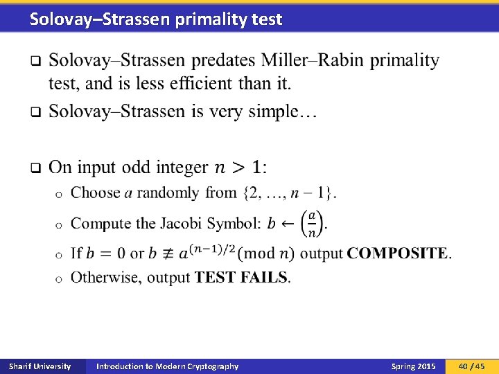 Solovay–Strassen primality test q Sharif University Introduction to Modern Cryptography Spring 2015 40 /