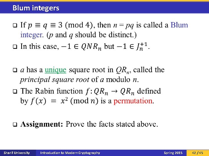 Blum integers q Sharif University Introduction to Modern Cryptography Spring 2015 42 / 45