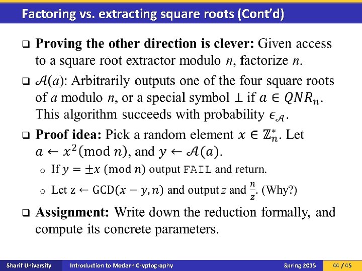 Factoring vs. extracting square roots (Cont’d) q Sharif University Introduction to Modern Cryptography Spring