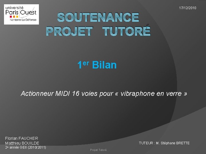 17/12/2010 SOUTENANCE PROJET TUTORÉ 1 er Bilan Actionneur MIDI 16 voies pour « vibraphone