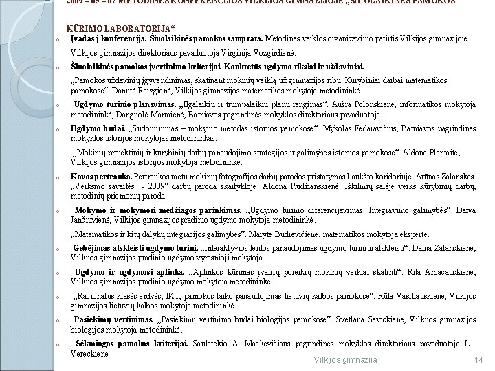 2009 – 05 – 07 METODINĖS KONFERENCIJOS VILKIJOS GIMNAZIJOJE , , ŠIUOLAIKINĖS PAMOKOS KŪRIMO